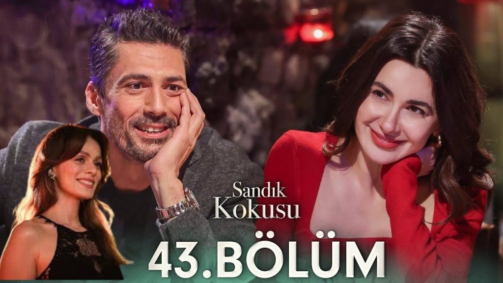 sandık kokusu 43. bölümüyle ekranlara geldi aşk ve sürpriz dolu anlar!