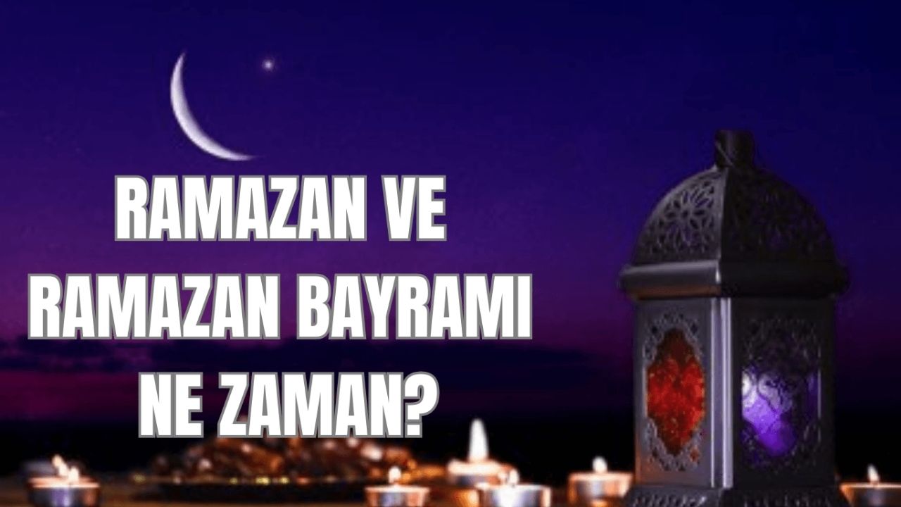 Ramazan Bayramı Ne Zaman Kutlanacak