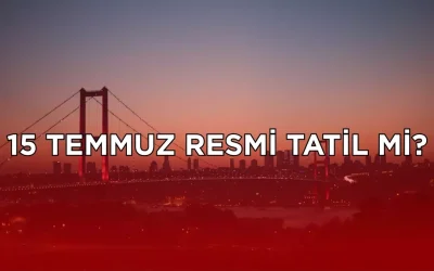 15 Temmuz 2025 Salı günü resmi tatil ilan edilecek mi?