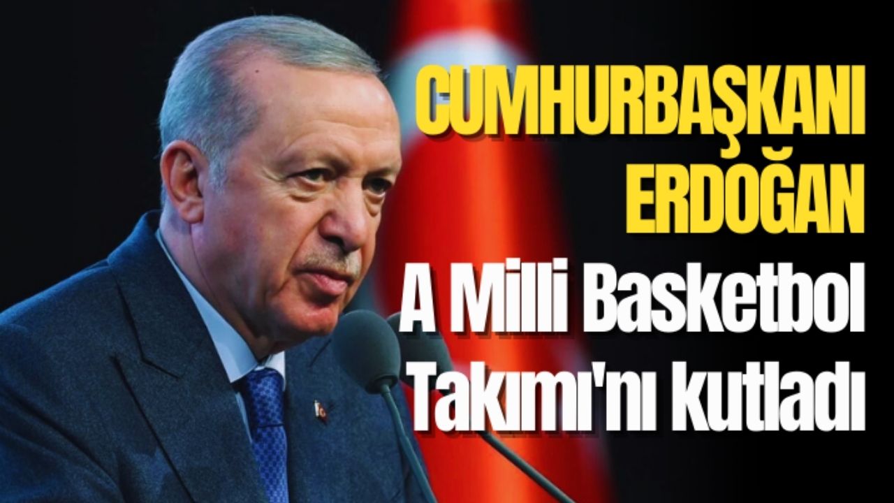 Cumhurbaşkanı Erdoğan, Basketbol Takımını Kutladı
